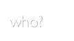 who?